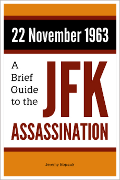 22 November 1963: A Brief Guide to the JFK Assassination